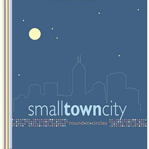 Small Town City "Round in Circles" CD